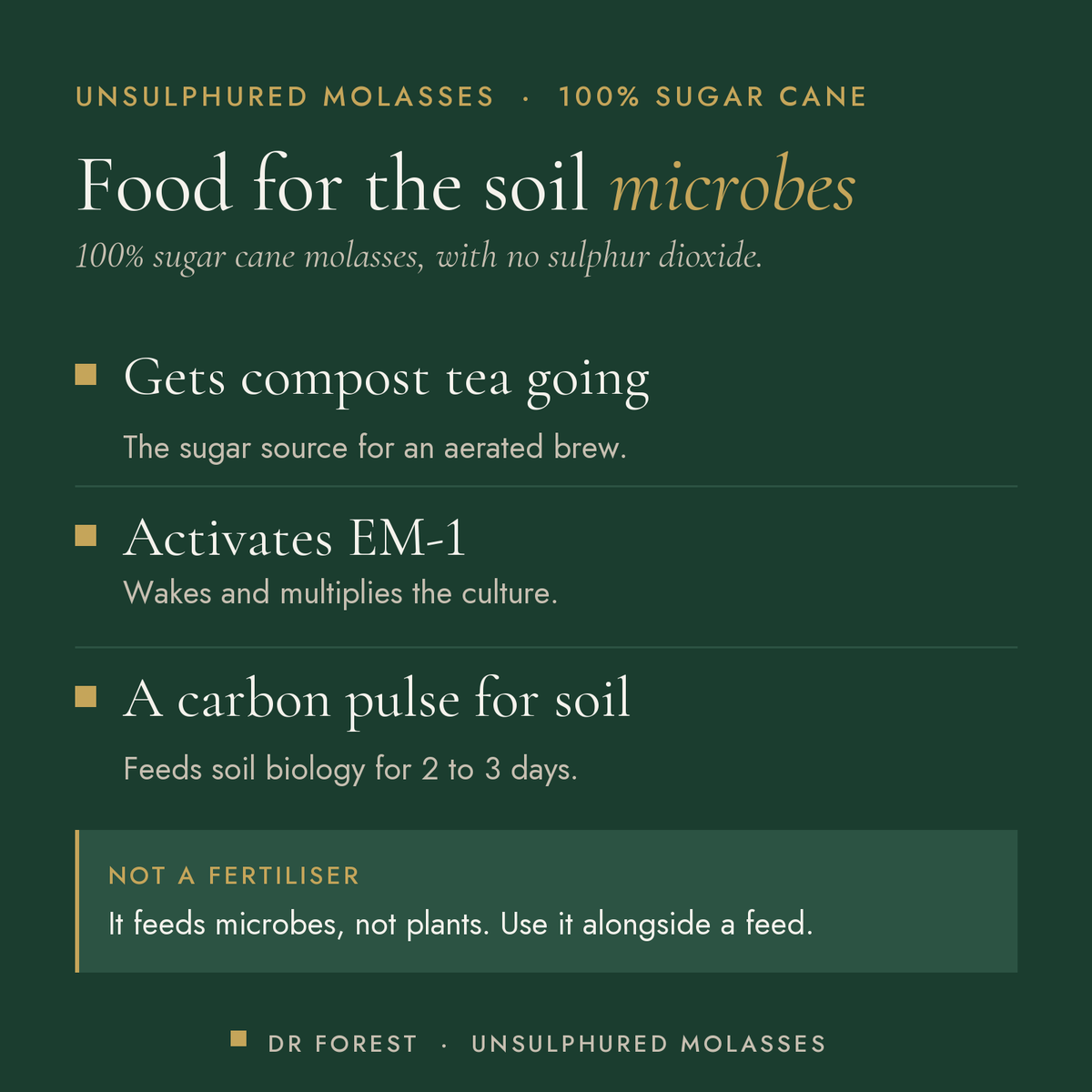 Dr Forest Unsulphured Sugar Cane Molasses benefits: gets compost tea going, activates em-1, a carbon pulse for soil