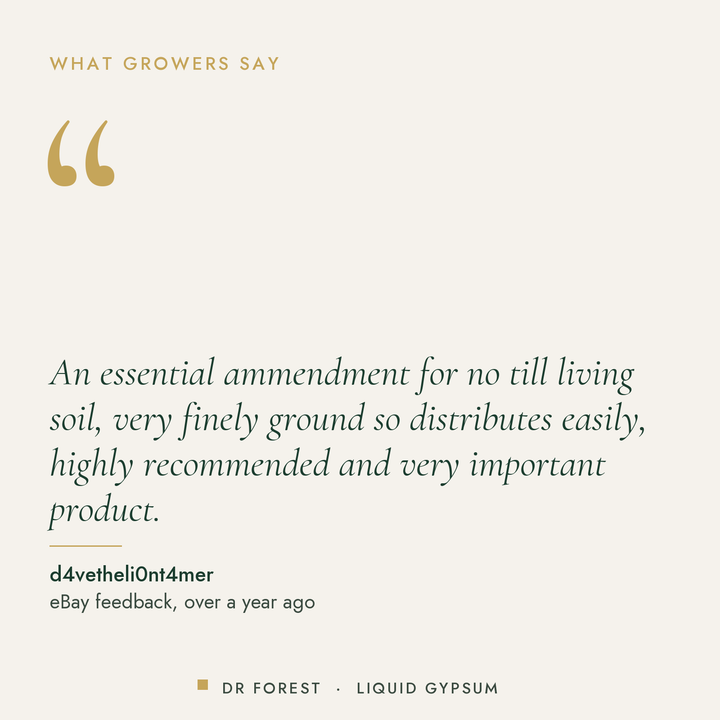 Customer review of Dr Forest Liquid Gypsum, micronised calcium sulphate: An essential ammendment for no till living soil…